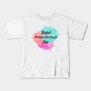 Retail Workers Are People Too 3 Kids T-Shirt